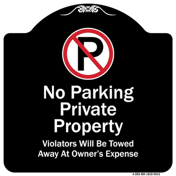 Designer Series-Private Property Violators Towed Away At Owner Expense With No, 18" H, BW-1818-9913